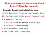 Now you make up sentences about Tom . Follow the example. Example: Tom / thin...