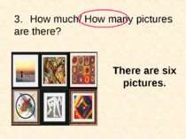 3. How much/ How many pictures are there? There are six pictures.