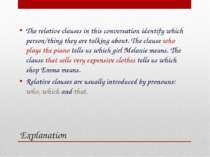 Explanation The relative clauses in this conversation identify which person/t...