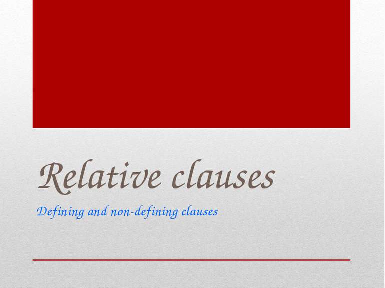 Relative clauses Defining and non-defining clauses