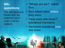 Wh-questions “Where are we?” asked Ron. Ron asked them where they were. “How ...