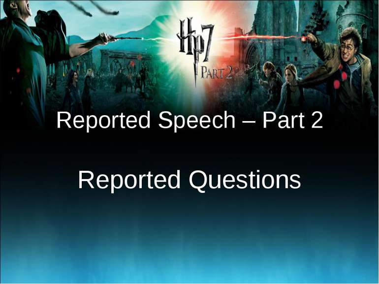 Reported Speech – Part 2 Reported Questions