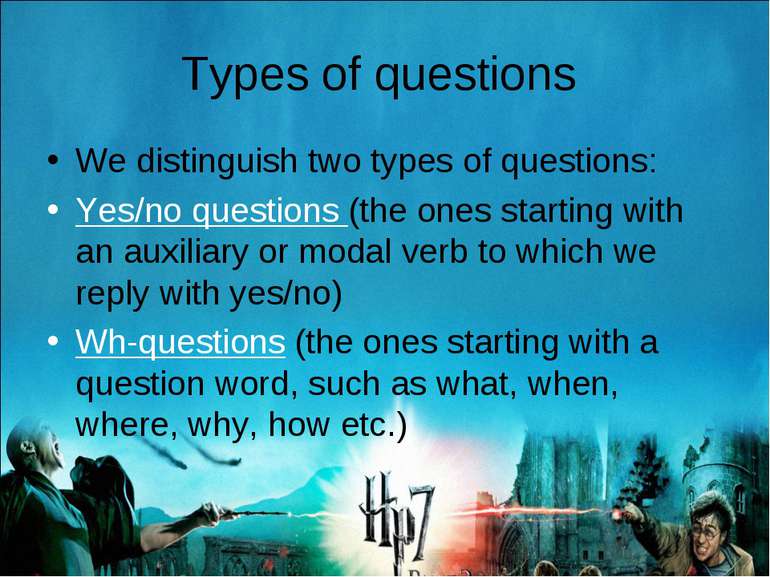 Types of questions We distinguish two types of questions: Yes/no questions (t...