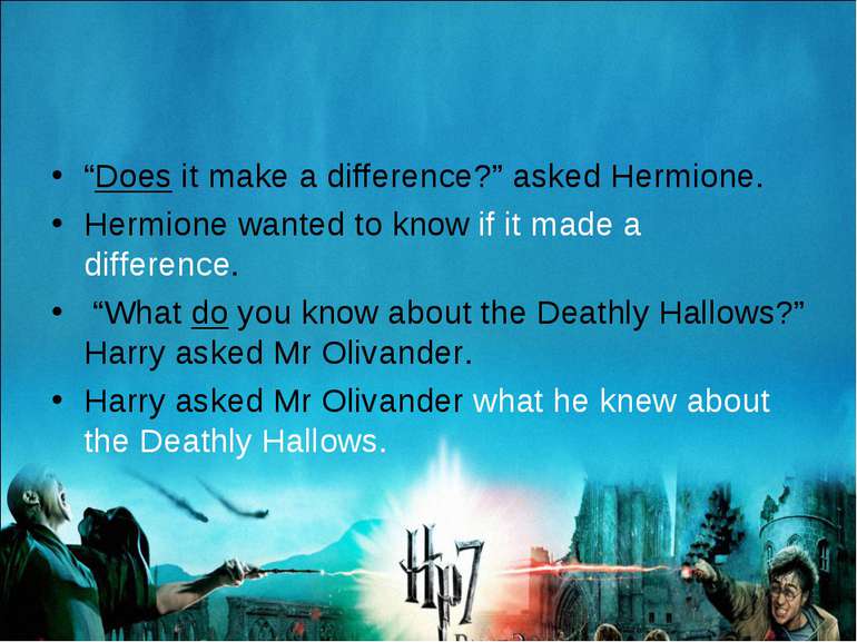 “Does it make a difference?” asked Hermione. Hermione wanted to know if it ma...