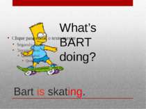 Bart is skating. What’s BART doing?