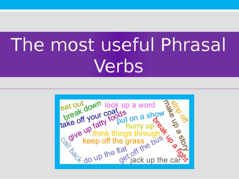 The most useful Phrasal Verbs