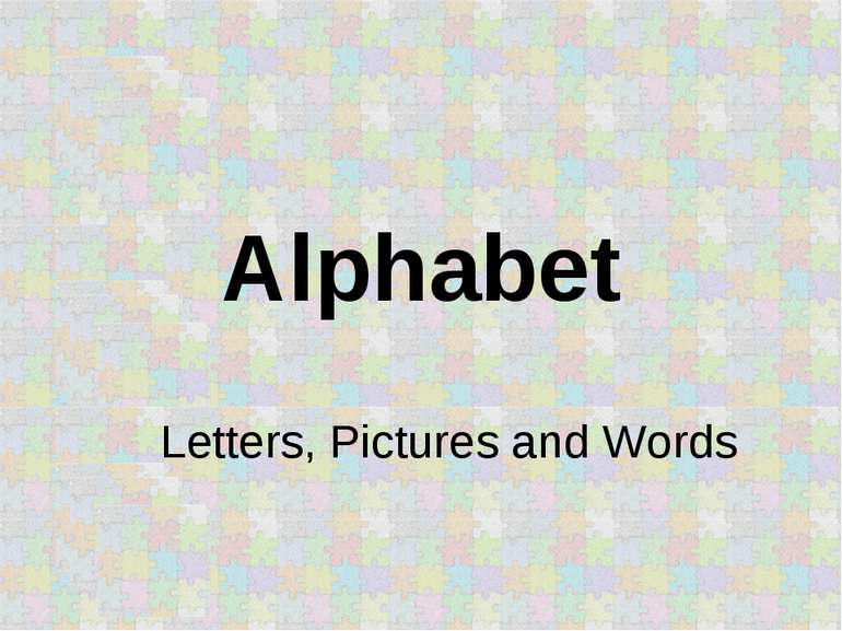 Alphabet Letters, Pictures and Words