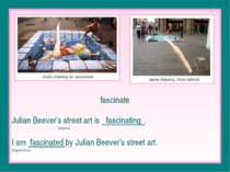 fascinate Julian Beever’s street art is fascinating . (Source) I am fascinate...