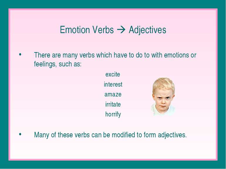 Emotion Verbs Adjectives There are many verbs which have to do to with emotio...