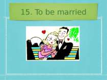 15. To be married