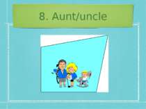 8. Aunt/uncle