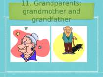11. Grandparents: grandmother and grandfather