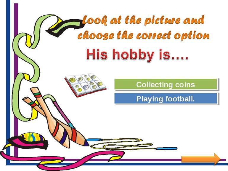Try Again Great Job! Playing football. Collecting coins