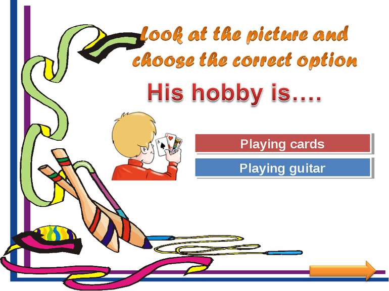 Try Again Great Job! Playing guitar Playing cards