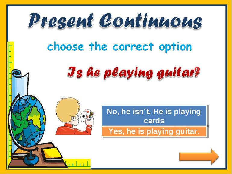 Try Again Great Job! Yes, he is playing guitar. No, he isn´t. He is playing c...