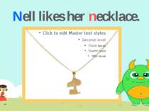 Nell likes her necklace.
