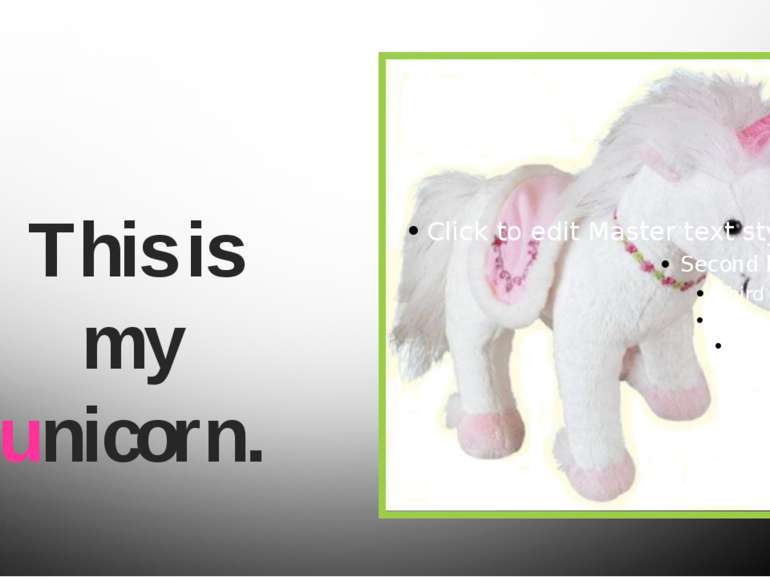 This is my unicorn.