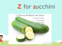 Z for zucchini