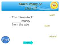 The thieves took ______ money from the safe. 10 9 8 7 6 5 4 3 2 1 End NEXT