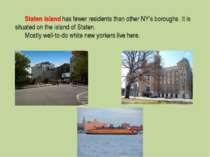 Staten Island has fewer residents than other NY’s boroughs. It is situated on...