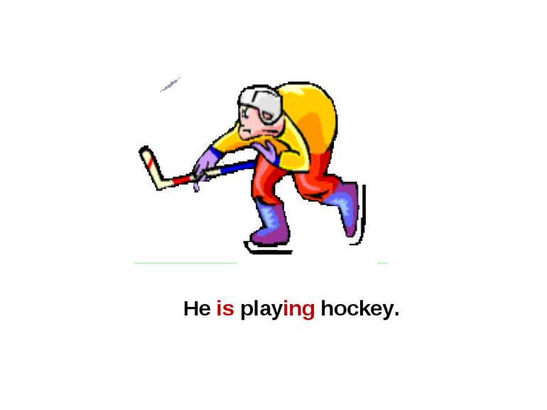 He is playing hockey.