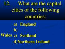 What are the capital cities of the following countries: a) England b) Wales c...