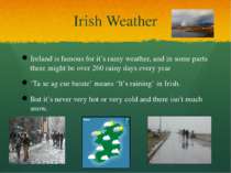 Irish Weather Ireland is famous for it’s rainy weather, and in some parts the...