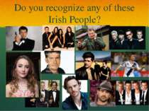 Do you recognize any of these Irish People?