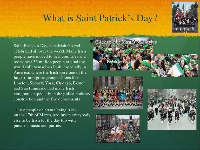 What is Saint Patrick’s Day? Saint Patrick's Day is an Irish festival celebra...
