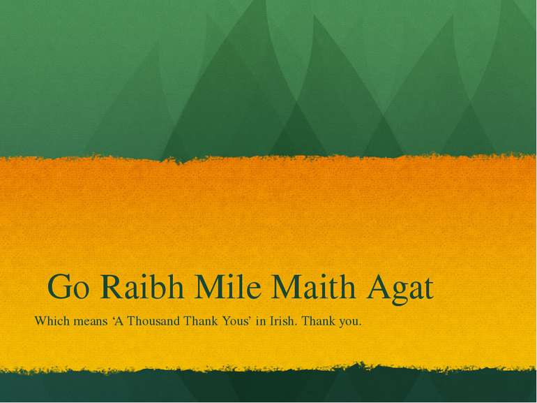 Go Raibh Mile Maith Agat Which means ‘A Thousand Thank Yous’ in Irish. Thank ...