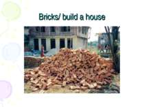 Bricks/ build a house