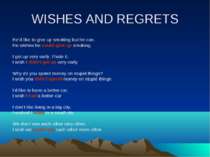 WISHES AND REGRETS He’d like to give up smoking but he can. He wishes he coul...