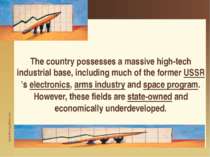 The country possesses a massive high-tech industrial base, including much of ...