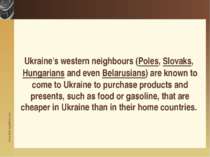 Ukraine's western neighbours (Poles, Slovaks, Hungarians and even Belarusians...