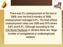 There was 3% unemployment at the end of 2008; over the first 9 months of 2009...