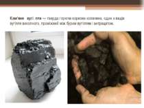 Кам'яне вугі лля — тверда горюча корисна копалина, один з видів вугілля викоп...