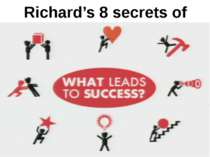 Richard’s 8 secrets of success The picture on the slide is from the video at ...