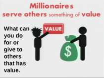 What can you do for or give to others that has value. What can you do for or ...