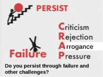 rrogance Do you persist through failure and other challenges? Do you persist ...