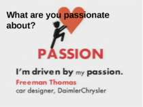 What are you passionate about? What are you passionate about? The picture on ...