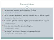 Pronunciation The /ae/ sound becomes /a:/ in American English. Example: Fast ...