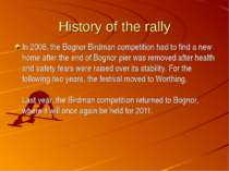 History of the rally In 2008, the Bognor Birdman competition had to find a ne...