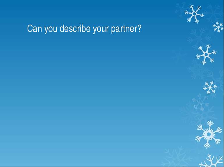 Can you describe your partner?