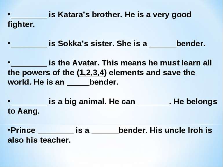 ________ is Katara’s brother. He is a very good fighter. ________ is Sokka’s ...
