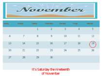 It’s Saturday the nineteenth of November Sunday Monday Tuesday Wednesday Thur...