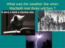 What was the weather like when Macbeth met three witches ?