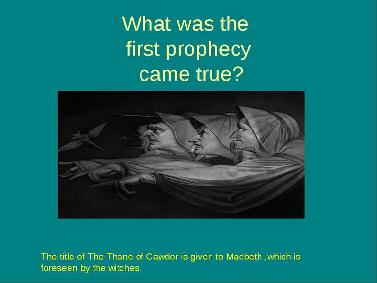 What was the first prophecy came true? The title of The Thane of Cawdor is gi...