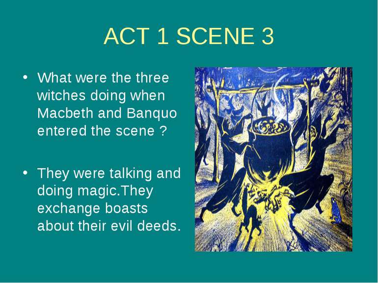 ACT 1 SCENE 3 What were the three witches doing when Macbeth and Banquo enter...
