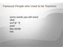 Famouse People who Used to be Teachers some words you will need: click surf [...