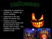 Halloween is celebrted on October 31. Children go trick-or-treating. Hallowee...